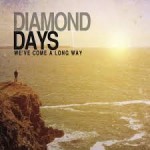 DIAMOND DAYS – We’ve Come A Long Way